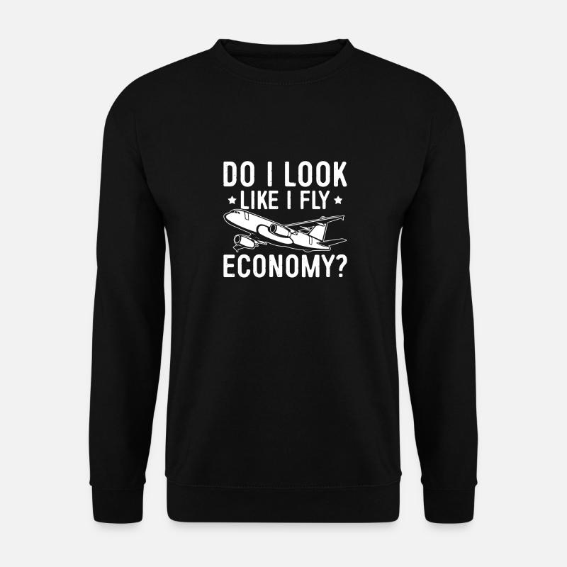 I look like I'm going economy first - Unisex Sweatshirt - black