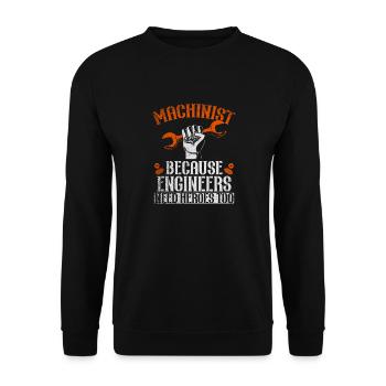 Machinist Because Engineers Need Heroes Too - Unisex Pullover - Schwarz - Vorne - Alina (178cm) & Michal (187cm)