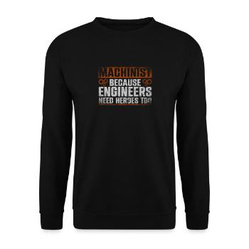 Machinist Because Engineers Need Heroes Too - Unisex Pullover - Schwarz - Vorne - Alina (178cm) & Michal (187cm)