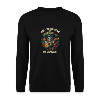 Are You A Mexican Or Mexicant Mexico Pride Country - Unisex Sweatshirt - black - Front - Alina (178cm) & Michal (187cm)