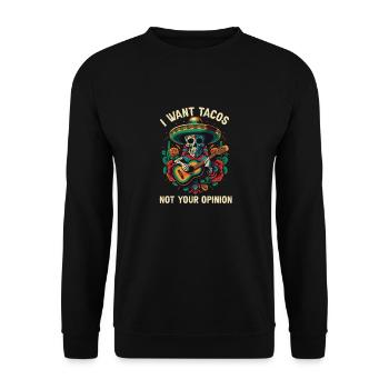 I Want Tacos Not Your Opinion Taco Eater Mexican F - Unisex Pullover - Schwarz - Vorne - Alina (178cm) & Michal (187cm)