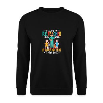 Become An P.E.Teacher They Said School Physical Ed - Unisex Pullover - Schwarz - Vorne - Alina (178cm) & Michal (187cm)
