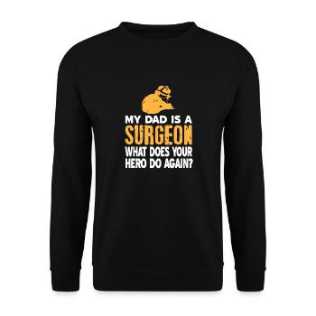 My DAD Is A Surgeon What Does Your Hero Do Again? - Unisex Pullover - Schwarz - Vorne - Alina (178cm) & Michal (187cm)