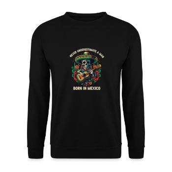 Never Underestimate A Man Born In Mexico Mexican - Unisex Pullover - Schwarz - Vorne - Alina (178cm) & Michal (187cm)