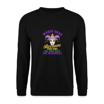 Mardi Gras Because adulting can wait until Ash Par - Unisex Pullover - Schwarz - Vorne - Alina (178cm) & Michal (187cm)