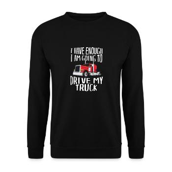 I've had enough, I'm going to drive a truck - Unisex Sweatshirt - black - Front - Alina (178cm) & Michal (187cm)