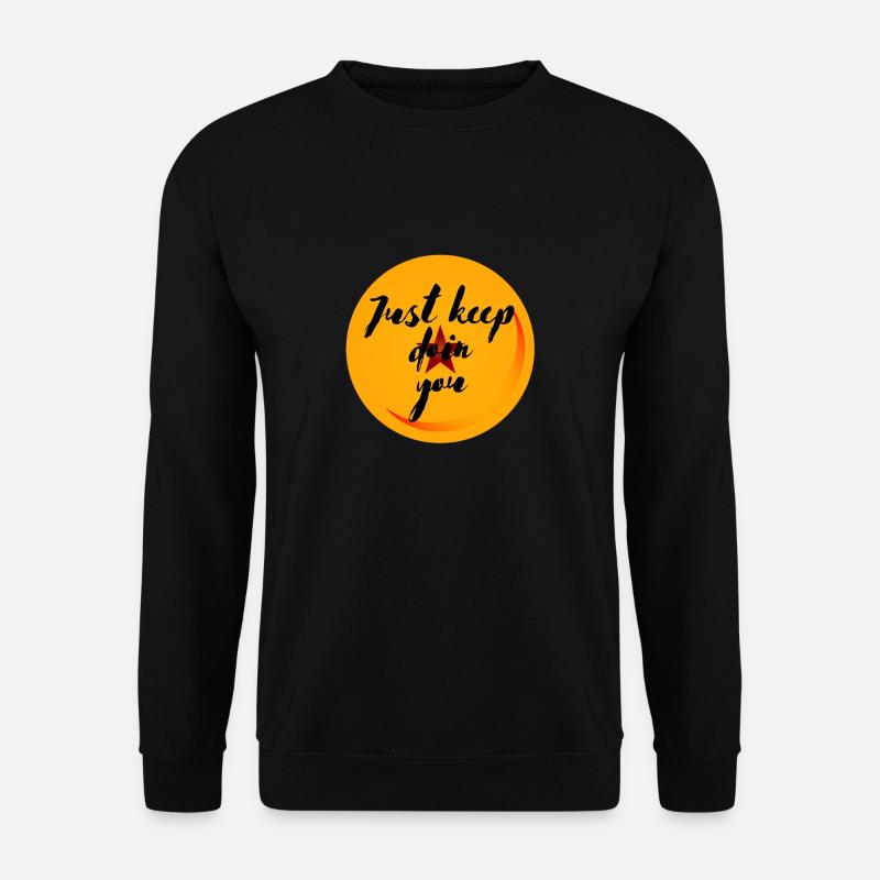 Just keep doin you - Unisex Pullover - Schwarz