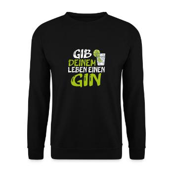 Gib Deinem Leben Einen Gin Spruch Geschenk - Unisex Pullover - Schwarz - Vorne - Alina (178cm) & Michal (187cm)