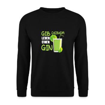 Gib Deinem Leben Einen Gin Spruch Geschenk - Unisex Pullover - Schwarz - Vorne - Alina (178cm) & Michal (187cm)