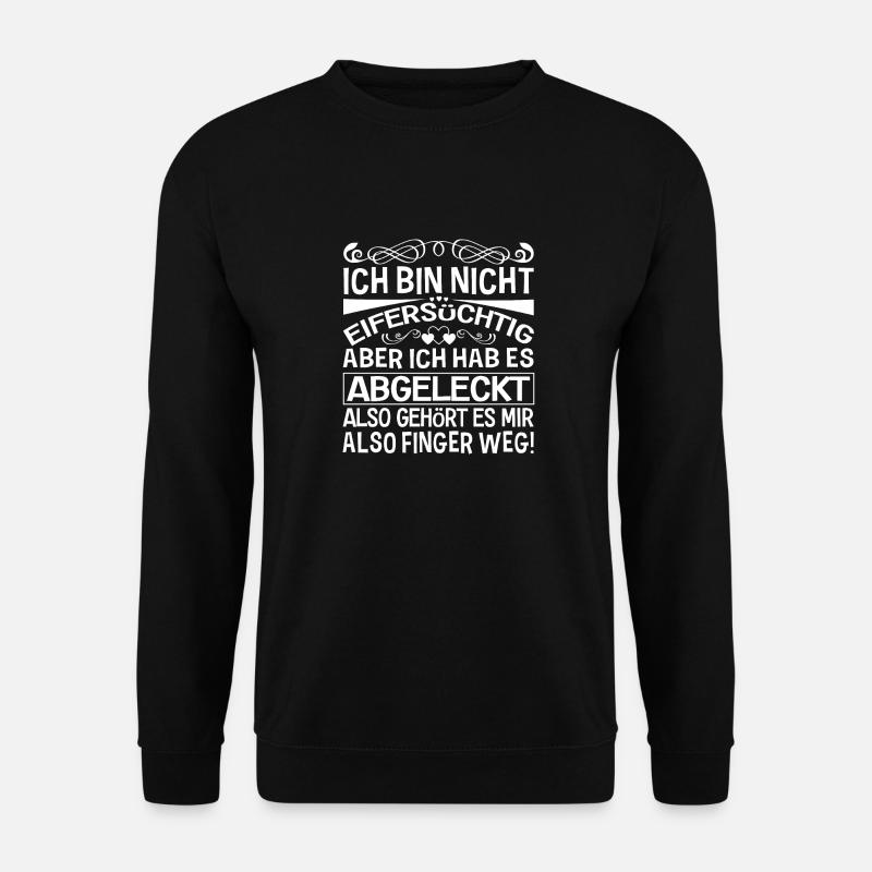 Freundin Jahrestag Eifersüchtig Lustiger Spruch - Unisex Pullover - Schwarz