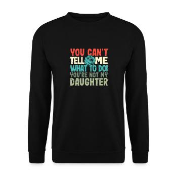 You can't tell me what to do - Unisex Sweatshirt - black - Front - Alina (178cm) & Michal (187cm)