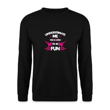 Underestimate Me This Is Going To Be Fun | Karate - Unisex Pullover - Schwarz - Vorne - Alina (178cm) & Michal (187cm)
