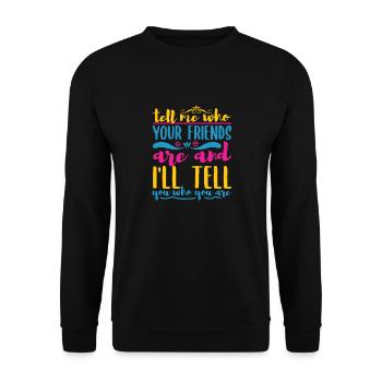 SAG MIR, WER DEINE FREUNDE SIND UND ICH SAGE DIR, WER - Unisex Pullover - Schwarz - Vorne - Alina (178cm) & Michal (187cm)