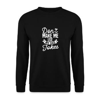 Ne me forcez pas à utiliser mon père - Sweat-shirt Unisexe - noir - Devant - Alina (178cm) & Michal (187cm)
