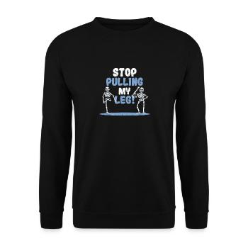 Arrête de me tirer la jambe Drôle de papa Blague de fête des pères Blagues - Sweat-shirt Unisexe - noir - Devant - Alina (178cm) & Michal (187cm)