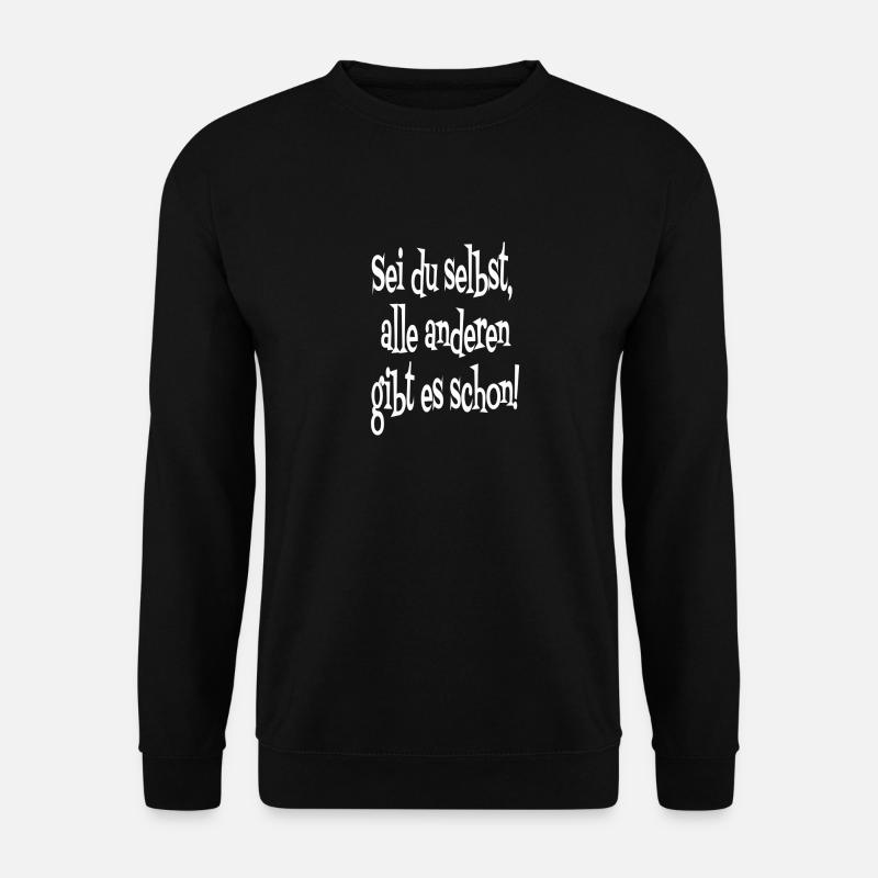 Sei du selbst. Alle anderen gibt es schon! - Unisex Pullover - Schwarz
