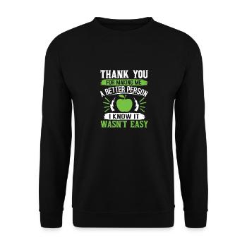 THANK YOU FOR MAKING ME A BETTER PERSON I KNOW IT - Unisex Sweatshirt - black - Front - Alina (178cm) & Michal (187cm)
