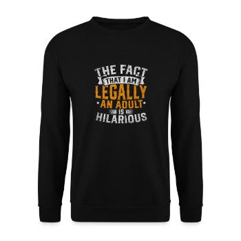 The Fact That I Am Legally An Adult Is Hilarious - Unisex Pullover - Schwarz - Vorne - Alina (178cm) & Michal (187cm)