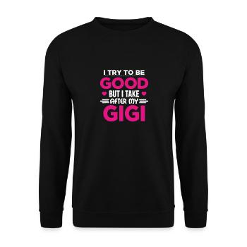 I Try To Be Good But I Take After My Gigi Gift - Unisex Sweatshirt - black - Front - Alina (178cm) & Michal (187cm)