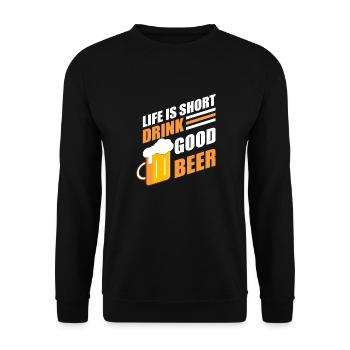 Life is short Drink good Beer - Unisex Pullover - Schwarz - Vorne - Alina (178cm) & Michal (187cm)