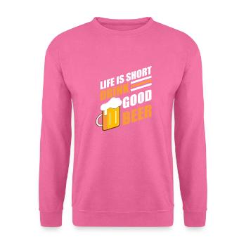 Life is short Drink good Beer - Unisex Pullover - Pink - Vorne