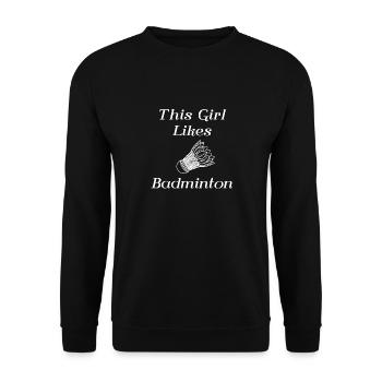 Mädchen spielt gerne Badminton Lustiges Sprichwort - Unisex Pullover - Schwarz - Vorne - Alina (178cm) & Michal (187cm)