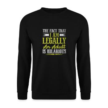 The Fact That I Am Legally An Adult Is Hilarious - Unisex Pullover - Schwarz - Vorne - Alina (178cm) & Michal (187cm)