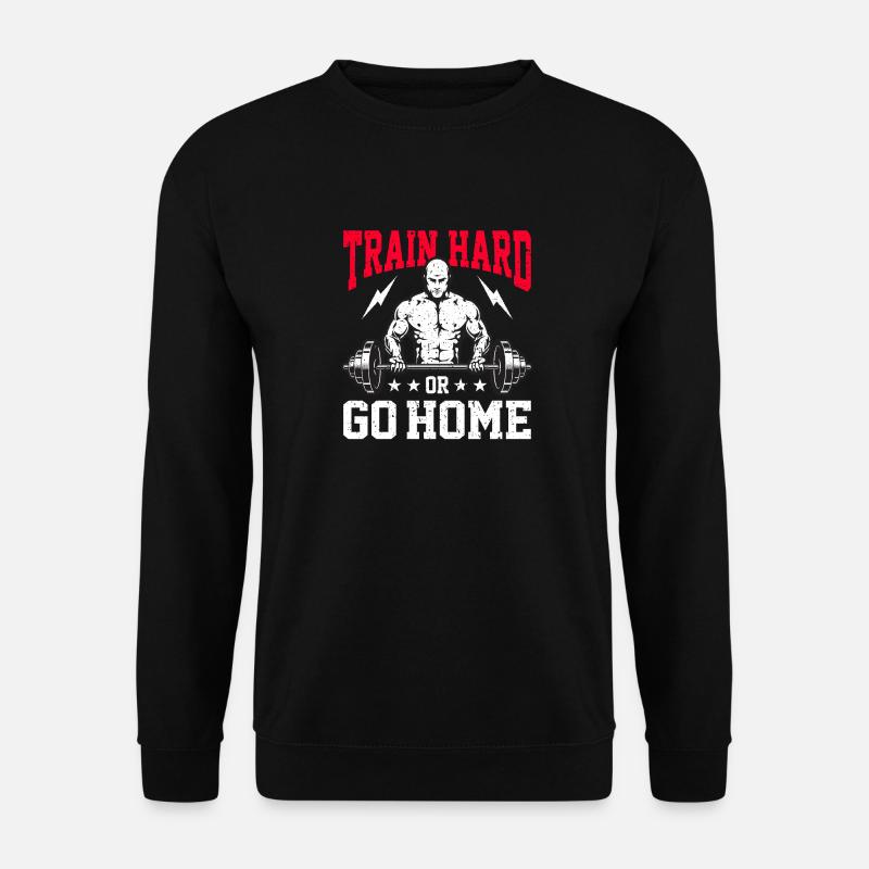 Train hard or go home - Unisex Sweatshirt - black