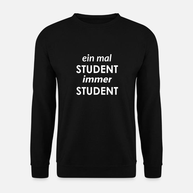 einmal Student immer Student / lustiger Spruch - Unisex Pullover - Schwarz
