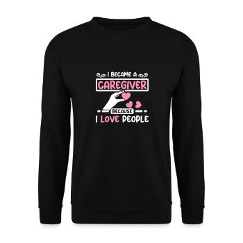 I became a caregiver because I love people - Unisex Sweatshirt - black - Front - Alina (178cm) & Michal (187cm)