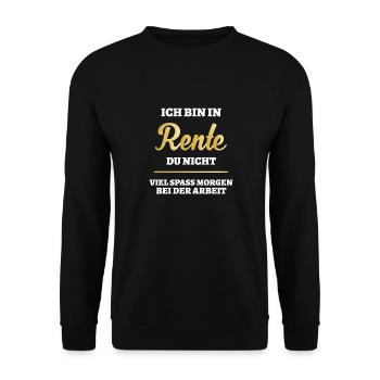 Ich bin in Rente - Viel Spaß morgen bei der Arbeit - Unisex Pullover - Schwarz - Vorne - Alina (178cm) & Michal (187cm)