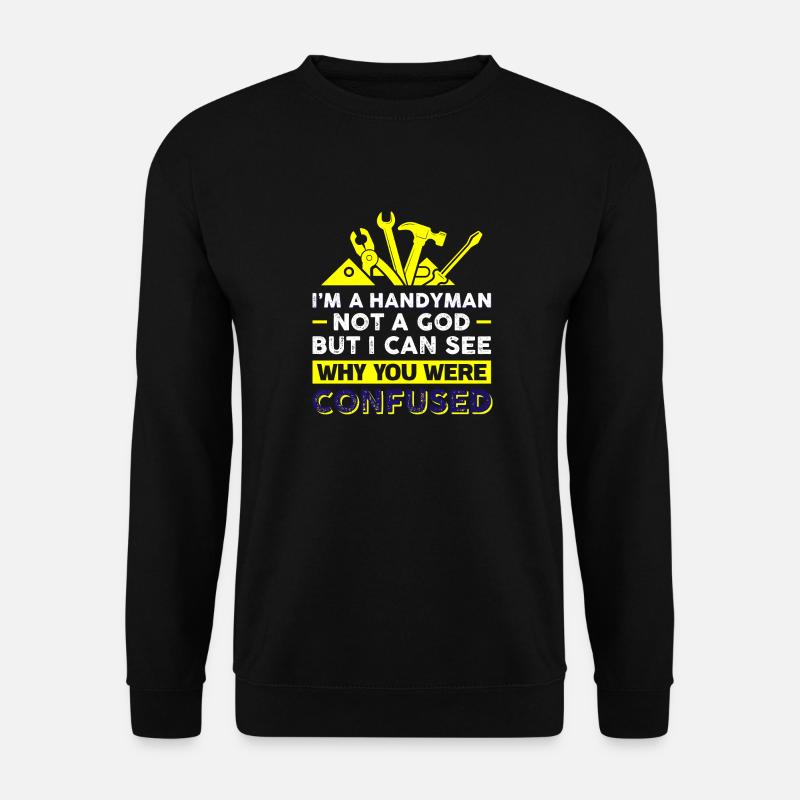 Ich bin ein Handwerker, kein Gott - Aber ich kann sehen, warum du - Unisex Pullover - Schwarz