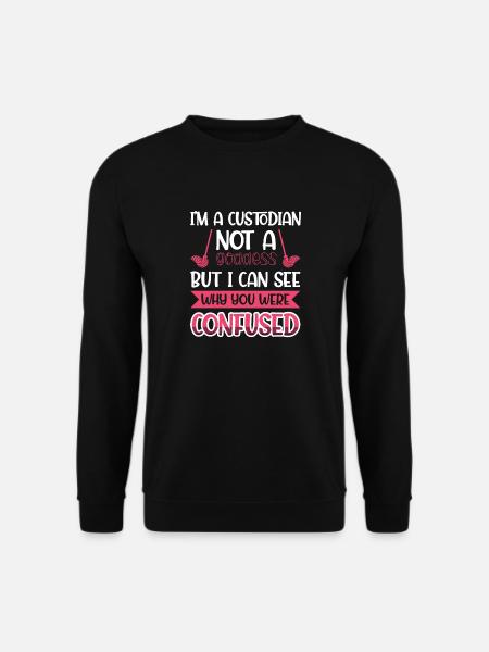 I´m a Custodian not a goddess - But i can see why - Unisex Sweatshirt - black