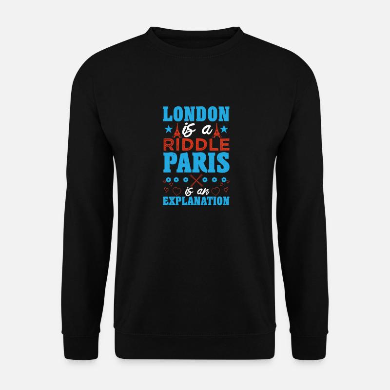LONDON IS A RIDDLE PARIS IS AN EXPLANATION - Unisex Sweatshirt - black