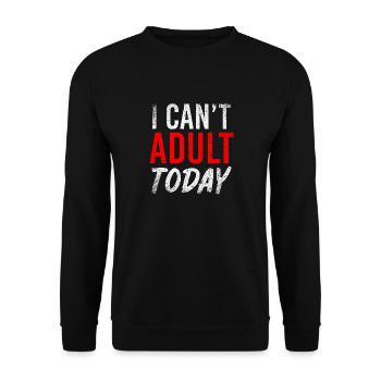 I Cant Today Parents Family Dad Mother - Unisex Pullover - Schwarz - Vorne - Alina (178cm) & Michal (187cm)
