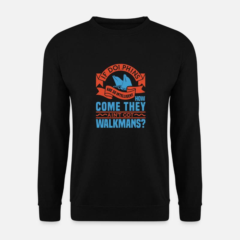 IF DOLPHINS COME THAY WALKMANS - Unisex Sweatshirt - black