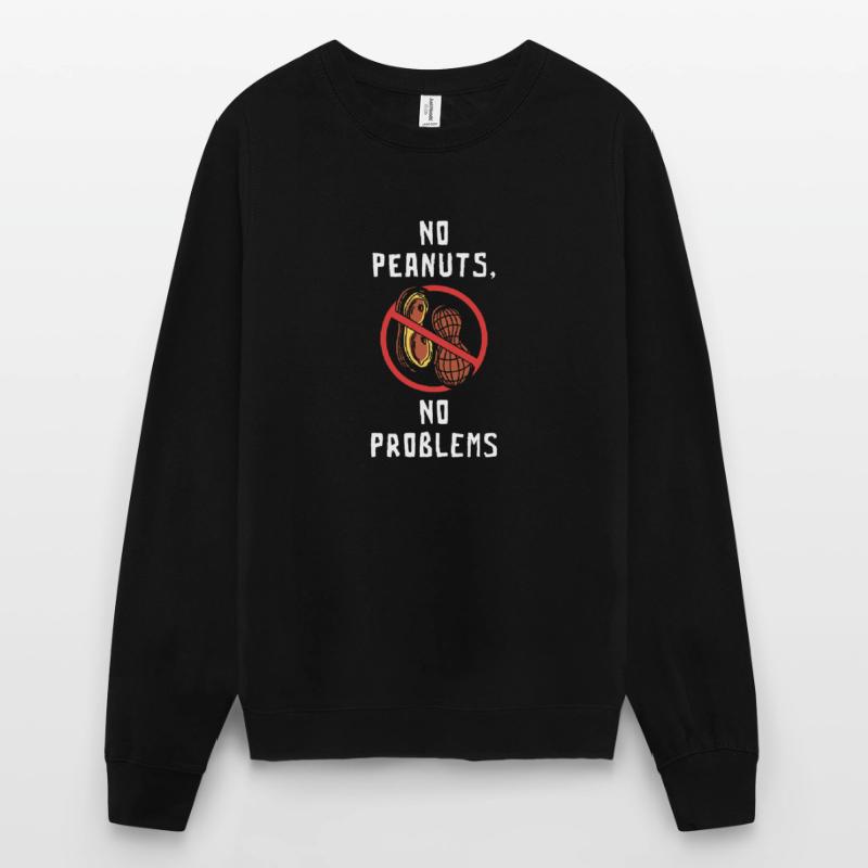 No peanuts No problems Peanut allergy sufferers Unisex Sweatshirt