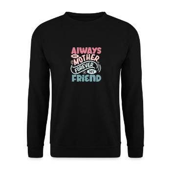 Toujours ma mère pour toujours mon amie - Sweat-shirt Unisexe - noir - Devant - Alina (178cm) & Michal (187cm)