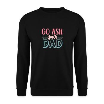 Funny Mother's Day - Go Ask Your Dad - Unisex Sweatshirt - black - Front - Alina (178cm) & Michal (187cm)