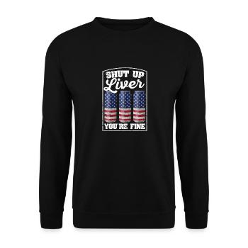 Funny July 4th USA Shut Up Liver They Are Fine - Unisex Sweatshirt - black - Front - Alina (178cm) & Michal (187cm)