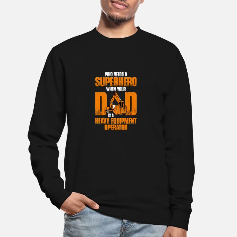 Construction machinery operator Excavator driver Excavator driver Construction workers Unisex Sweatshirt