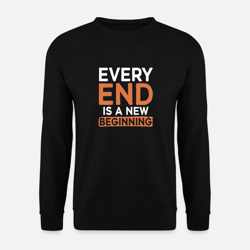 Every End Is A Beginning - Unisex Pullover - Schwarz