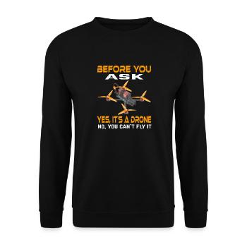 Before You Ask Yes It's A Drone No You Can't Fly - Unisex Sweatshirt - black - Front - Alina (178cm) & Michal (187cm)