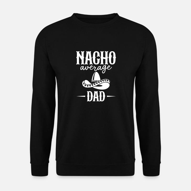 Nacho Average Dad - Unisex Sweatshirt - black