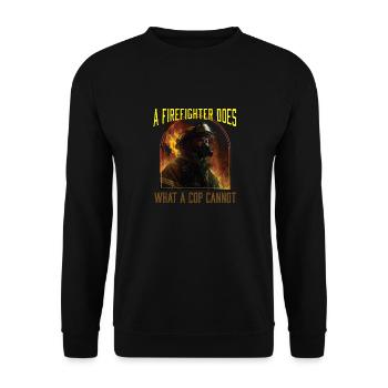 A Firefighter Does What A Cop Cannot Firefighting - Unisex Sweatshirt - black - Front - Alina (178cm) & Michal (187cm)
