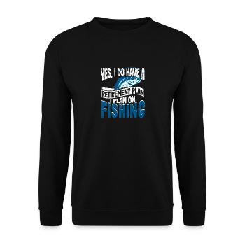 Yes, I have a retirement plan, I'm planning - Unisex Sweatshirt - black - Front - Alina (178cm) & Michal (187cm)