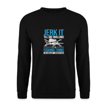 Funny Jerk It Till She Swallows Trout Bass - Unisex Sweatshirt - black - Front - Alina (178cm) & Michal (187cm)