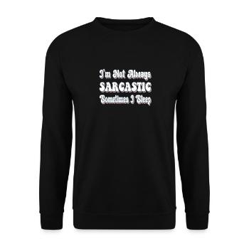 Ich bin nicht immer sarkastisch, manchmal schlafe ich - Unisex Pullover - Schwarz - Vorne - Alina (178cm) & Michal (187cm)