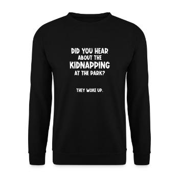 Did you hear about the kidnapping at the park? - Unisex Sweatshirt - black - Front - Alina (178cm) & Michal (187cm)