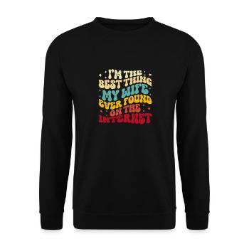 I'm The Best Thing My Wife Ever Found Internet - Unisex Pullover - Schwarz - Vorne - Alina (178cm) & Michal (187cm)